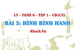Cách nhận biết, cách vẽ hình bình hành, công thức tính chu vi, diện tích hình bình hành? Toán 6 bài 3 c3cd1